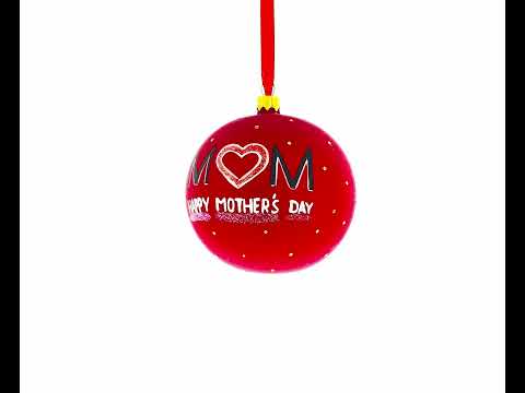 Mother's Day Glass Ball Christmas Ornament 4 Inches