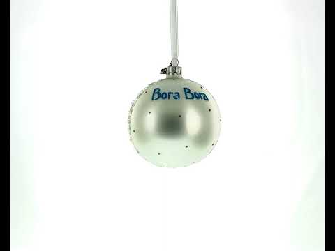 Bora Bora, French Polynesia Glass Ball Christmas Ornament 4 Inches